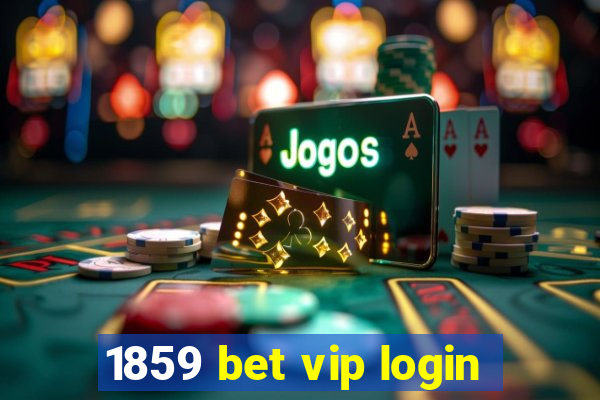1859 bet vip login